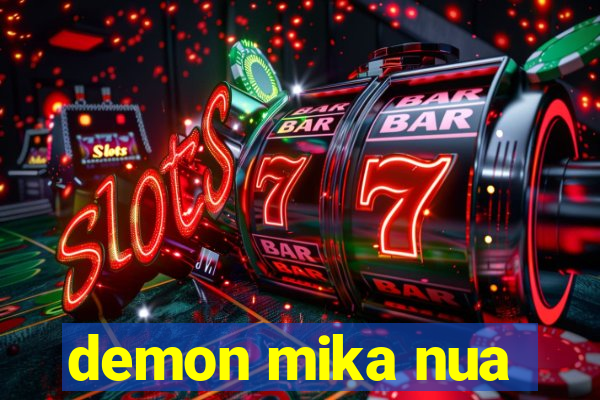 demon mika nua